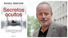 Portada de la edici�n espa�ola del �thriller� psicol�gico �Secretos ocultos�. A la derecha, su autor, el escritor Robotham
