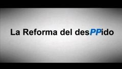 El PSOE acusa al Gobierno con un v�deo de la reforma del �desPPido�