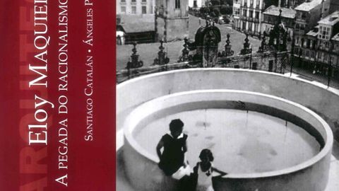 Portada del libro sobre Maquieira, donde se puede ver que encima de la Casa Roca (1935), de la Praza Maior, haba una piscina, ya desaparecida