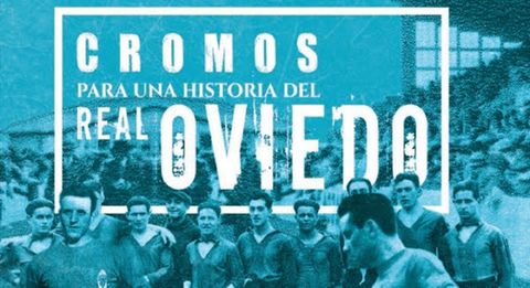 Portada de 'Cromos para una historia del Real Oviedo'